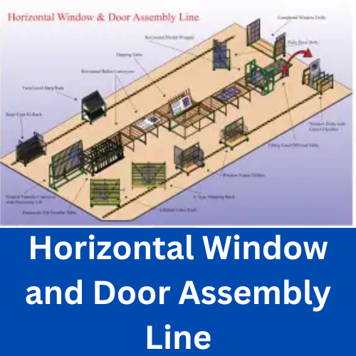 Horizontal Window and Door Assembly Line